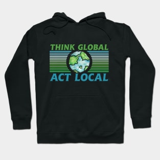 Think Global act local Hoodie